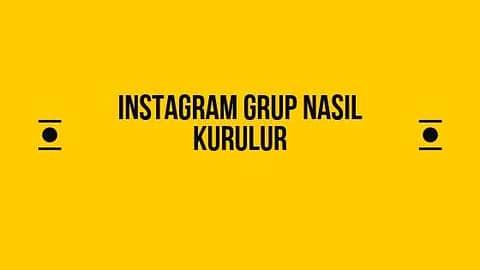 Instagram Grup Kurma Nasıl Yapılır 2019